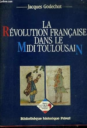 Imagen del vendedor de LA REVOLUTION FRANCAISE DANS LE MIDI TOULOUSAIN. a la venta por Le-Livre