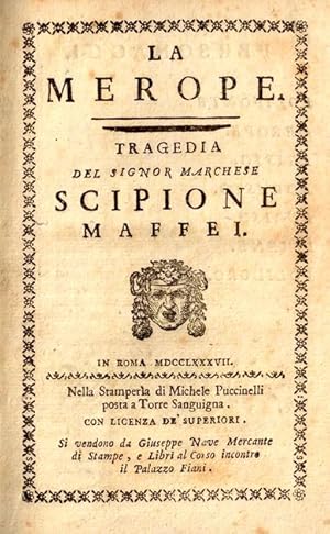 La Merope. Tragedia del signor marchese Scipione Maffei.