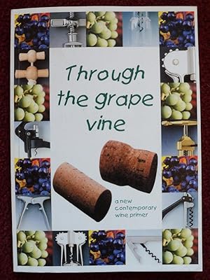 Seller image for Through The Grape Vine - a New Contemporary Wine Primer for sale by Cadeby Books