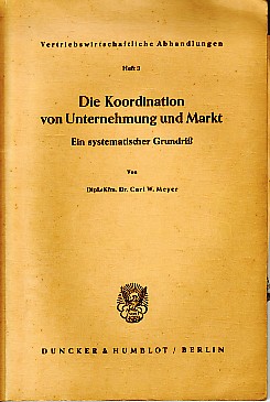Imagen del vendedor de Die Koordination von Unternehmung und Markt. Ein systematischer Grundri. a la venta por Antiquariat ExLibris Erlach Eberhard Ott