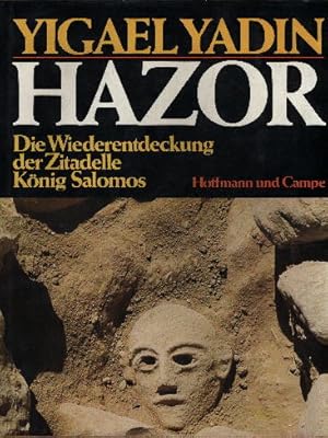 Hazor. Die Wiederentdeckung der Zitadelle König Salomos.