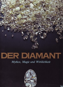 Der Diamant : Mythos, Magie und Wirklichkeit.