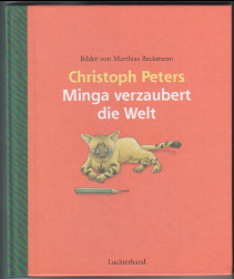 Seller image for Minga verzaubert die Welt Eine Geschichte von Christoph Peters mit Bildern von Matthias Beckmann. for sale by Antiquariat ExLibris Erlach Eberhard Ott