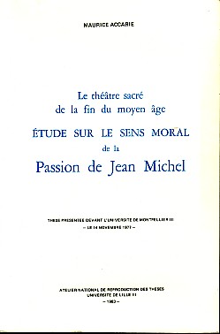 Image du vendeur pour Le thtre sacr de la fin du moyen ge. tude sur le sens moral de la Passion de Jean Michel. These prentee devant l Universite de Montpellier III, le 14 Novembre 1977. mis en vente par Antiquariat ExLibris Erlach Eberhard Ott