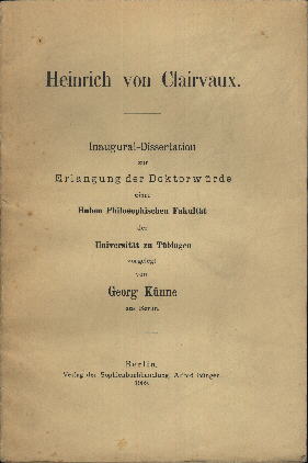 Heinrich von Clairvaux. Inaugural-Dissertation zur Erlangung der Doktorwürde einer Hohen Philosop...