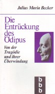Seller image for Die Entrckung des dipus. Von der Tragdie und ihrer berwindung. for sale by Antiquariat ExLibris Erlach Eberhard Ott