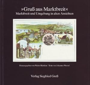 Bild des Verkufers fr Gru aus Marktbreit Marktbreit und Umgebung in alten Ansichten. zum Verkauf von Antiquariat ExLibris Erlach Eberhard Ott