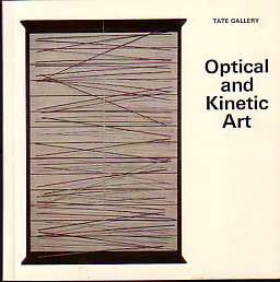 Seller image for Optical and Kinetic Art. TATE GALLERY published by Order of the Trustees. for sale by Antiquariat ExLibris Erlach Eberhard Ott