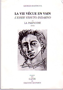 La Vie Vécue en Vain. L Esser Vissuto Indarno ou La Palinodie. Essai. La Symbolique dans les Cant...