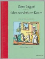 Seller image for Dame Wiggins und ihre sieben wunderbaren Katzen. Dame Wiggins of Lee and her seven wonderful cats. A humorous tale. Embellished with sixteen coloured engravings. Written principally by a Lady of Ninety ; [Richard Scrafton Sharpe] for sale by Antiquariat ExLibris Erlach Eberhard Ott