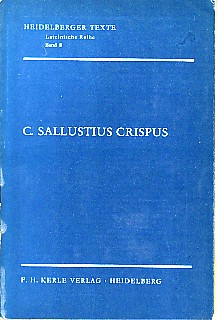 C. Sallustius Crispus. Catilinae Coniuratio, Bellum Iugurthinum, Orationes et Epistulae Excerptae...