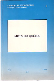 Mots du Québec. Cahiers Francophones d'Europe Centre-Orientale No.1.