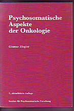 Psychosomatische Aspekte der Onkologie. Herausgegeben von Dr. Gismar Ziegler.