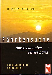 Fährtensuche durch ein nahes fernes Land. Eine Geschichte um Religion.