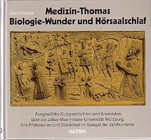 Bild des Verkufers fr Medizin-Thomas, Biologie-Wunder und Hrsaalschlaf. Ausgewhlte Kurzgeschichten und Anekdoten ber die Julius-Maximilians-Universitt Wrzburg, ihre Professoren und Studenten im Spiegel der Jahrhunderte. zum Verkauf von Antiquariat ExLibris Erlach Eberhard Ott