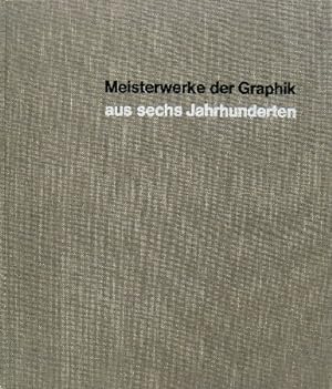 Meisterwerke der Graphik aus sechs Jahrhunderten. Privatdruck des Hauses Ludwig Koch Remscheid un...