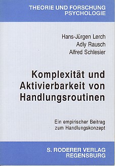 Komplexität und Aktivierbarkeit von Handlungsroutinen. Ein empirischer Beitrag zum Handlungskonzept.