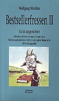 Seller image for Bestsellerfressen II. Es ist angerichtet. Selbstbeweihrucherungsschmonzetten, Mitteilungsbedrfnisschriften und andere literarische Offenbarungseide. for sale by Antiquariat ExLibris Erlach Eberhard Ott