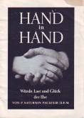 HAND in HAND. Würde Last und Glück der Ehe von P. Saturnin Pauleser O.F.M.