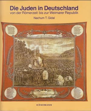 Die Juden in Deutschland von der Römerzeit bis zur Weimarer Republik. Nachum T. Gidal. Mit einem ...
