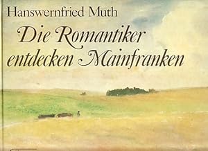 Image du vendeur pour Die Romantiker entdecken Mainfranken. mis en vente par Antiquariat ExLibris Erlach Eberhard Ott