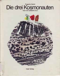 Immagine del venditore per Die drei Kosmonauten. Text von Umberto Eco. [Dt. bers. von Gerald Bisinger] venduto da Antiquariat ExLibris Erlach Eberhard Ott