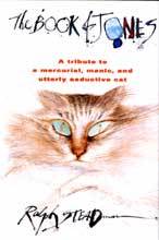 Imagen del vendedor de The Book of Jones. A tribute to the mercurial, manic and utterly seductive cat. a la venta por Antiquariat ExLibris Erlach Eberhard Ott