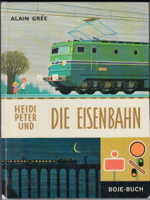 Heidi, Peter und die Eisenbahn. Erzählt und gezeichnet von Alain Gree. [Bearb. von Lelo Burkert]