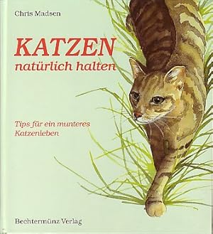 Bild des Verkufers fr Katzen natrlich halten. Tips fr ein munteres Katzenleben. zum Verkauf von Antiquariat ExLibris Erlach Eberhard Ott