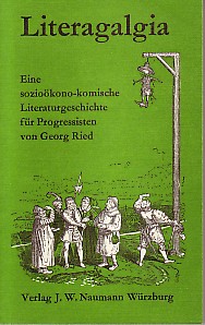 Literagalgia. Eine sozioökono-komische Literaturgeschichte für Progressisten.