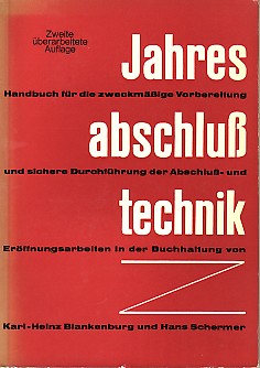 Jahresabschlußtechnik. Handbuch für die zweckmäßige Vorbereitung und sichere Druchführung der Abs...