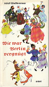 Bild des Verkufers fr Wie war Berlin vergngt. Geschichten und Szenen. zum Verkauf von Antiquariat ExLibris Erlach Eberhard Ott