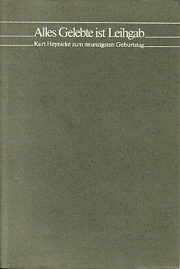 Bild des Verkufers fr Alles Gelebte ist Leihgab. Kurt Heynicke zum neunzigsten Geburtstag. zum Verkauf von Antiquariat ExLibris Erlach Eberhard Ott