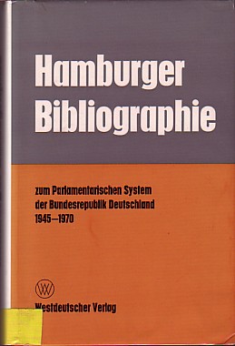 Hamburger Bibliographie zum Parlamentarischen System der Bundesrepublik Deutschland 1945 - 1970.