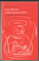 Bild des Verkufers fr Die Bestie von Bangstedt. Absonderliche Geschichten. zum Verkauf von Antiquariat ExLibris Erlach Eberhard Ott