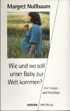 Seller image for Wie und wo soll unser Baby zur Welt kommen? Erfahrungen und Ratschlge. Herder-Spektrum for sale by Antiquariat ExLibris Erlach Eberhard Ott