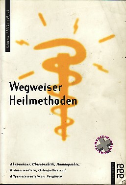 Bild des Verkufers fr Wegweiser Heilmethoden. Akupunktur, Chiropraktik, Homopathie, Krutermedizin, Osteopathie und Allgemeinmedizin im Vergleich. zum Verkauf von Antiquariat ExLibris Erlach Eberhard Ott