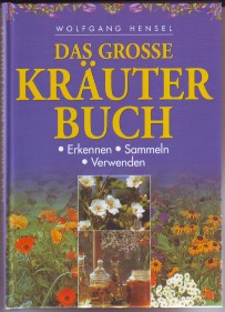 Das grosse Kräuterbuch: Erkennen - Sammeln - Verwenden.