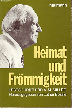 Heimat und Frömmigkeit. Festschrift für Arthur Maximilian Miller.