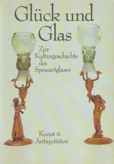 Glück und Glas : Zur Kulturgeschichte des Spessartglases Veröffentlichungen zur bayerischen Gesch...