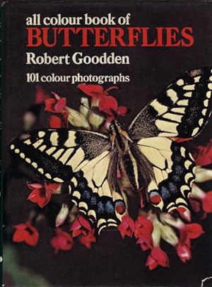 all colour book of BUTTERFLIES. Robert Goodden. 101 colour photographs.
