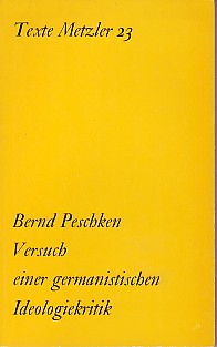 Versuch einer germanistischen Ideologiekritik. Goethe, Lessing, Novalis, Tieck, Hölderlin, Heine ...
