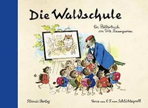 Seller image for Die Waldschule. Ein Bilderbuch von Fritz Baumgarten. Verse von C. F. von Schlichtegroll for sale by Antiquariat ExLibris Erlach Eberhard Ott