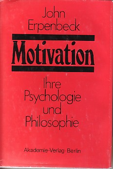 Motivation. Ihre Psychologie und Philosophie.