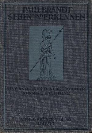 Sehen und Erkennen. Eine Anleitung zu vergleichender Kunstbetrachtung.