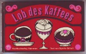 Image du vendeur pour Lob des Kaffees. Internationale Kaffeerezepte. mis en vente par Antiquariat ExLibris Erlach Eberhard Ott