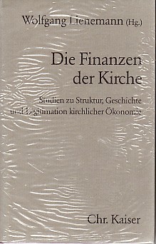 Die Finanzen der Kirche. Studien zu Struktur, Geschichte und Legitimation kirchlicher Ökonomie.