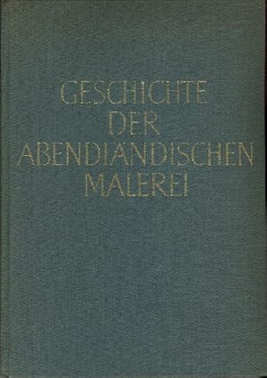 Bild des Verkufers fr Geschichte der abendlndischen Malerei von den Anfngen bis zur Gegenwart. zum Verkauf von Antiquariat ExLibris Erlach Eberhard Ott