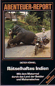 Rätselhaftes Indien. Mit dem Motorrad durch das Land der Bettler und Maharadschas.