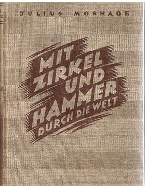 Bild des Verkufers fr Mit Zirkel und Hammer durch die Welt . Geschichten aus dem Leben eines Montage-Ingenieurs daheim und unter dem quator. zum Verkauf von Allguer Online Antiquariat